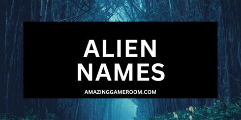 Best 250 Alien Names With Meanings Amazing Game Room