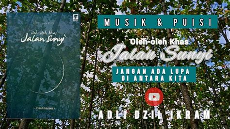 Jangan Ada Lupa Di Antara Kita Musik And Puisi Oleh Oleh Khas Jalan