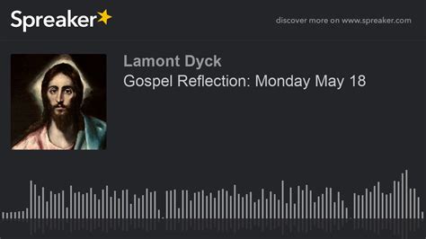 Gospel Reflection Monday May 18 Youtube