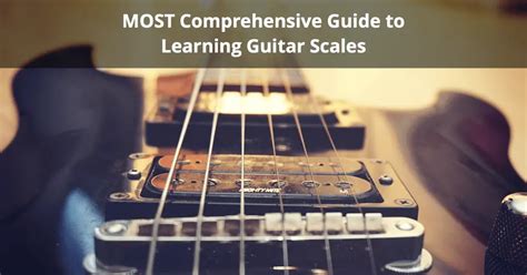 Most Comprehensive Guide To Learning Guitar Scales Musician Tuts