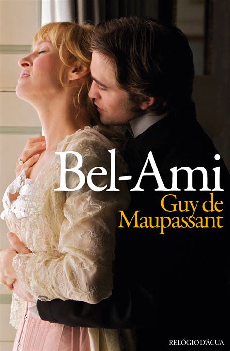 Bel Ami é Um Romance Do Escritor Francês Guy De Maupassant Publicado Em 1885 Georges Duroy