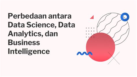 Perbedaan Antara Data Science Data Analytics Dan Business