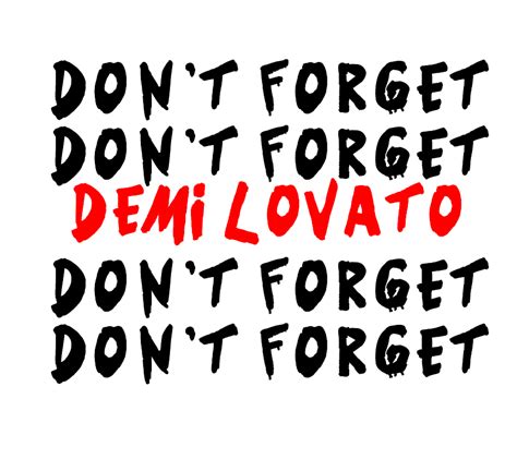 Dont Forget Demi Lovato Png By Javibiebermalik On Deviantart