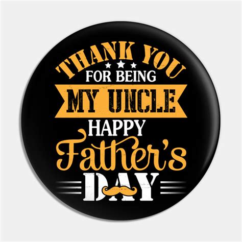 Thank You For Being My Uncle Happy Fathers Day Uncle Happy Father Day Uncle Pin Teepublic