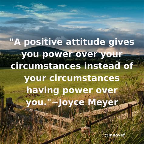 A Positive Attitude Gives You Power Over Your Circumstances Instead Of