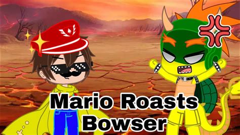 Mario Roasts Bowser Gacha Club Youtube