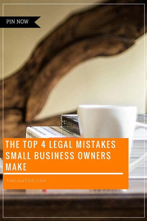 Top 4 Legal Mistakes That Every Small Business Owner Makes Thelawtog