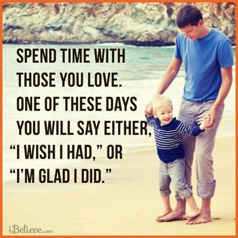 Spend Time With Those You Love Quotes Quote Kids Mom