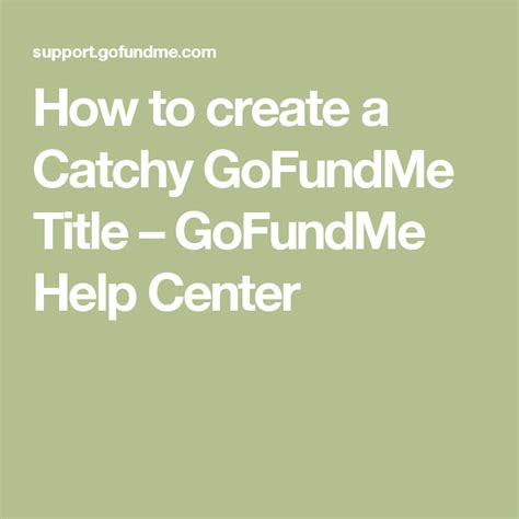 How To Create A Catchy Gofundme Title Gofundme Help Center Go Fund
