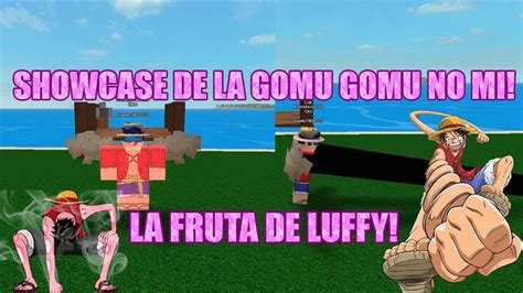 Showcase De La Fruta De Luffy La Gomu Gomu No Mi Steves One Piece