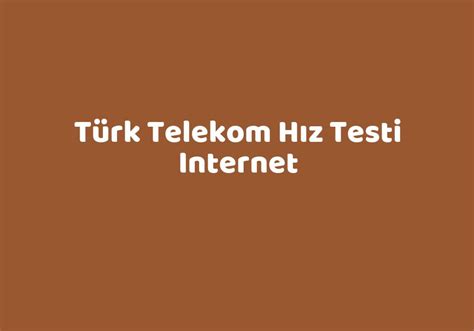 T Rk Telekom H Z Testi Internet Teknolib