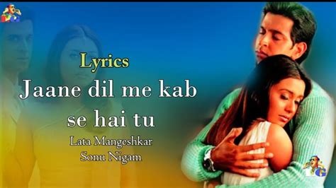 Jaane Dil Mein Full Lyrics Song Mujhse Dosti Karoge Hrithik Rani Lata Sonu Youtube