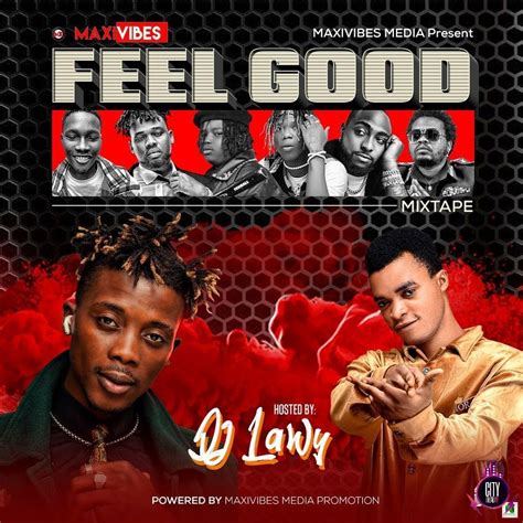Latest Dj Mix Feel Good Mix By Dj Lawy Sog