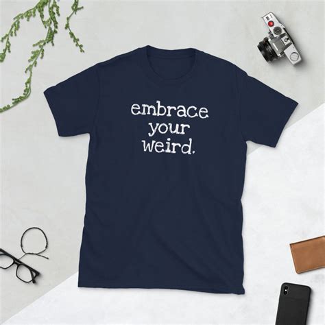Embrace Your Weird T Shirt Embrace Your Weird Shirt Etsy