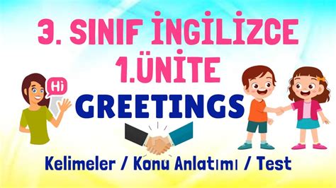 3. Sınıf İngilizce 1. Ünite Konu Anlatımı Kelimeler | Greetings - YouTube