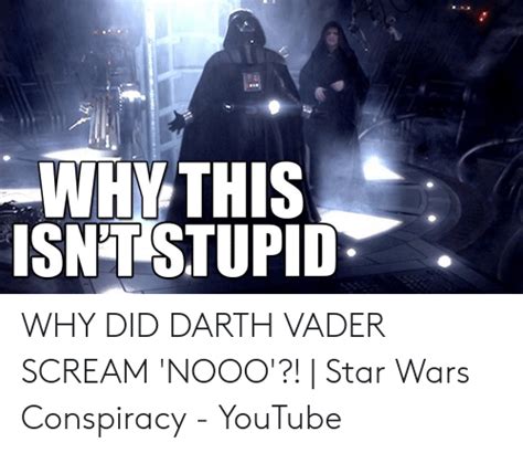 Why This Isnt Stupid Why Did Darth Vader Scream Nooo Star Wars