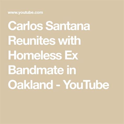 Carlos Santana Reunites With Homeless Ex Bandmate In Oakland Youtube Carlos Santana Santana