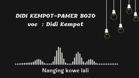 B e b cidro janji tegane kowe ngapusi. LIRIK LAGU DIDI KEMPOT~PAMER BOJO - YouTube
