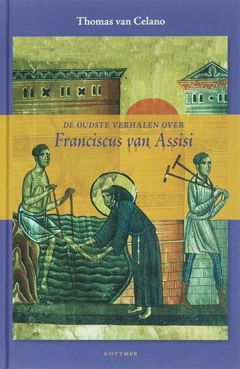 Bol Com De Oudste Verhalen Over Franciscus Van Assisi Th Van Celano