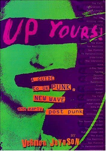 Up Yours A Guide To Uk Punk New Wave And Early Post Punk By Vernon