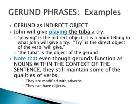 There is a clear difference between gerunds and infinitives. Can both adverbs and adjectives modify gerund phrases?