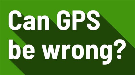 Can Gps Be Wrong Youtube