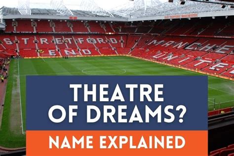 Why Is Old Trafford Called The Theatre Of Dreams Explained