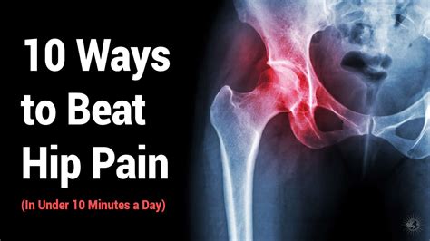 10 Ways To Beat Hip Pain In Under 10 Minutes A Day