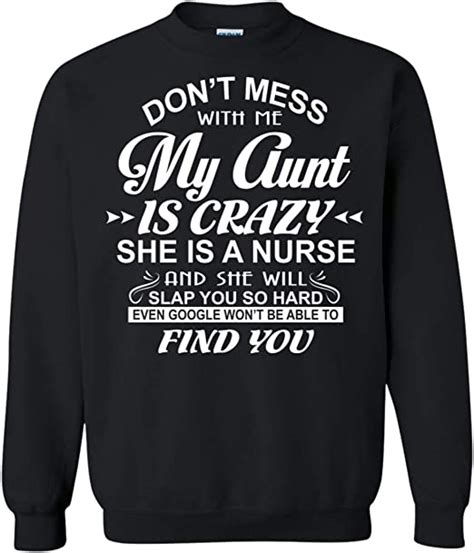 Dont Mess With Me My Aunt Is Crazy T Idea Crewneck Pullover