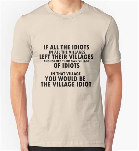 Village Idiot T Shirts And Hoodies By Kayumite Redbubble