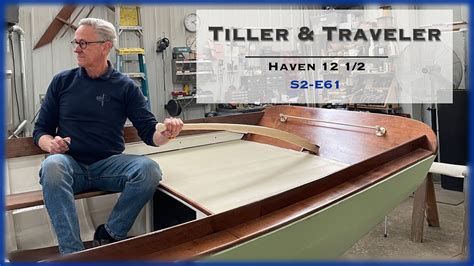 Wooden Boat Building Tiller And Traveler For The Haven 12 12 S2 E61