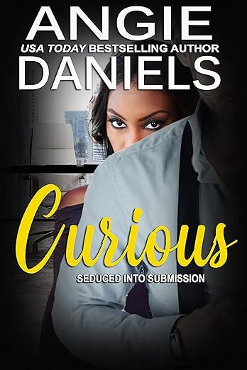 Curious A Billionaire Boss Romance Seduced Into Submission Book 1 Kindle Edition By Daniels
