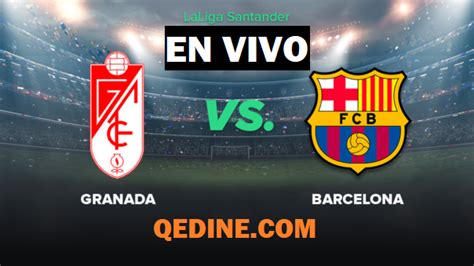 Partido barcelona vs granada cf. Barcelona vs. Granada EN VIVO vía ESPN: debut de Lionel ...