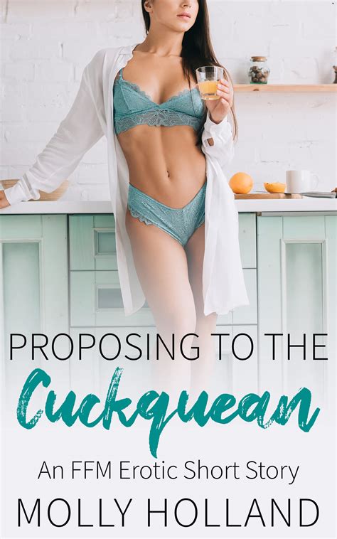 Proposing To The Cuckquean An Ffm Erotic Short Story By Molly Holland