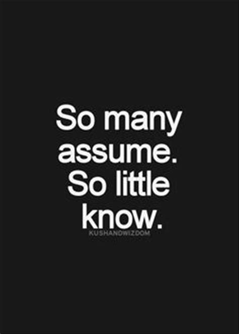 Assume Quote Never Assume Quotes Sayings Never Assume Picture Quotes