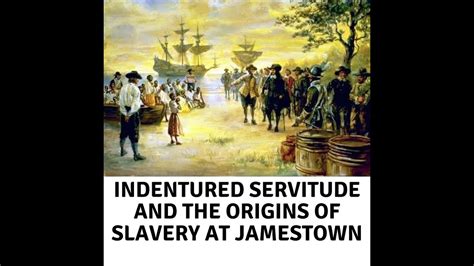 Indentured Servitude And The Origins Of Slavery At Jamestown Youtube