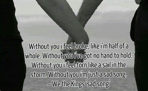 Sad Song ~ We The Kings Music Pinterest Without You We And The O