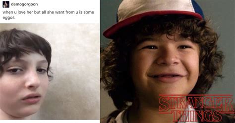 Maybe you would like to learn more about one of these? 'Stranger Things' Memes That Will Give You Life