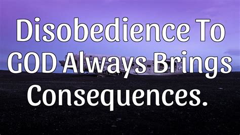 Disobedience To God Always Brings Consequences Quotes About God