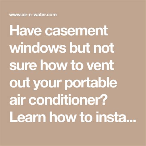 Check out the portable ac venting options. Have casement windows but not sure how to vent out your ...