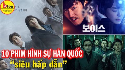 10 BỘ Phim HÀn QuỐc ThỂ LoẠi HÌnh SỰ ĐẦy KỊch TÍnh Youtube