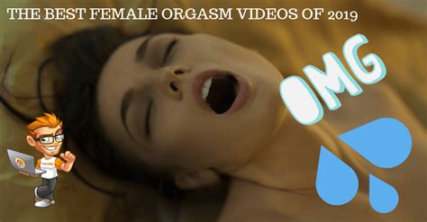 A Compilation Of The Best Female Orgasm Videos Of 2019