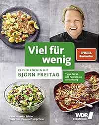 Viel für wenig Clever kochen mit Björn Freitag