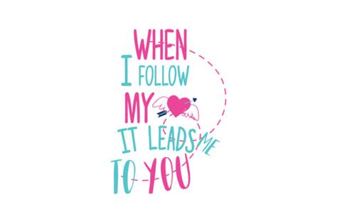 When I Follow My Heart It Leads Me To You Quote Svg Cut Graphic By