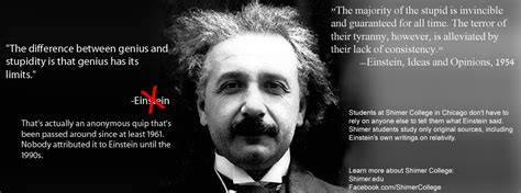 The universe and human stupidity. but what is much more widespread than the actual stupidity is the playing stupid, turning off your ear, not listening, not seeing. Fake Quotes Project/Einstein/The difference between genius ...