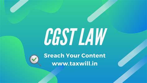 Central Goods And Services Tax Act 2017 Cgst Act 2017