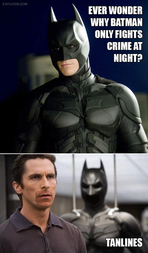 Ever Wonder Why Batman Only Fights Crime At Night Funny Pictures