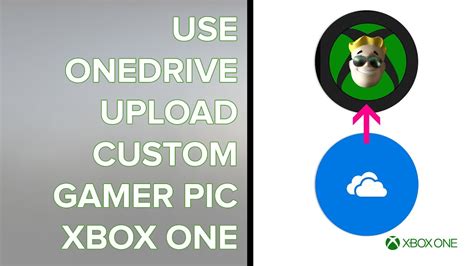 Use Onedrive To Upload Your Custom Gamer Picture To Your Xbox July 2017