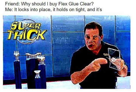 Flexing My Flex Glue Memes Rdankmemes