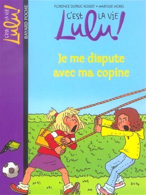 Livre Cest La Vie Lulu T6 Je Me Dispute Avec Ma Copine Florence